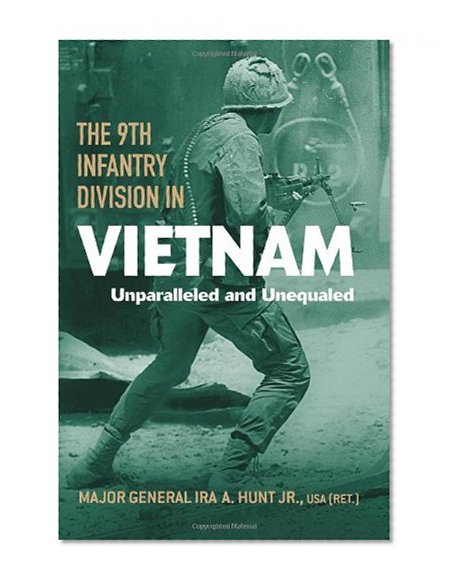 Book Cover The 9th Infantry Division in Vietnam: Unparalleled and Unequaled (American Warrior Series)