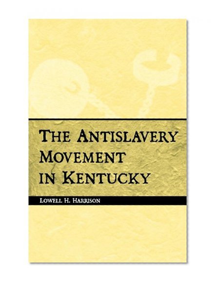 The Antislavery Movement in Kentucky