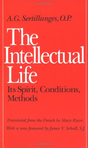 Book Cover The Intellectual Life: Its Spirit, Conditions, Methods