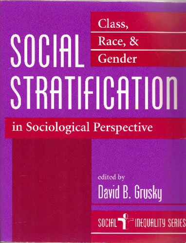 Social Stratification: Class, Race, And Gender In Sociological Perspective (Social Inequality Series)