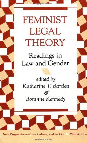 Feminist Legal Theory: Readings In Law And Gender (New Perspectives on Law, Culture, and Society)