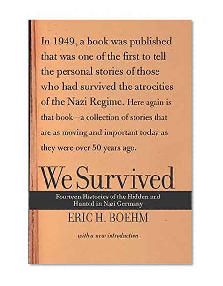We Survived: Fourteen Histories Of The Hidden And Hunted In Nazi Germany