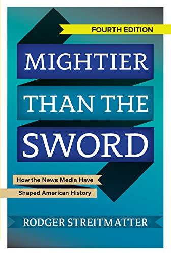 Book Cover Mightier than the Sword: How the News Media Have Shaped American History