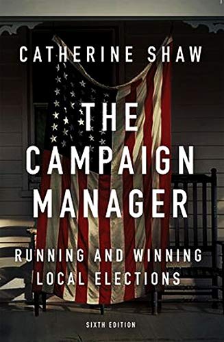 Book Cover The Campaign Manager: Running and Winning Local Elections