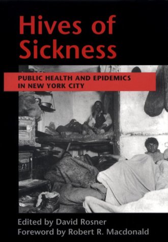 Hives of Sickness: Public Health and Epidemics in New York City