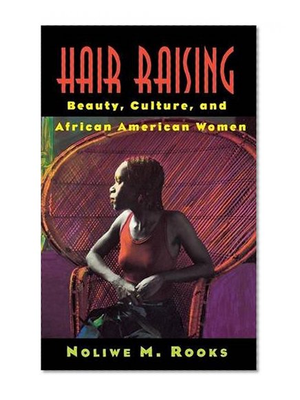 Book Cover Hair Raising: Beauty, Culture, and African American Women