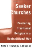 Seeker Churches: Promoting Traditional Religion in a Nontraditional Way