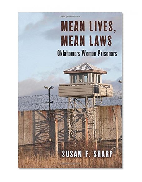 Book Cover Mean Lives, Mean Laws: Oklahoma's Women Prisoners (Critical Issues in Crime and Society)
