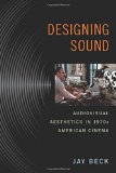 Designing Sound: Audiovisual Aesthetics in 1970s American Cinema (Techniques of the Moving Image)