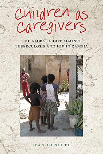 Book Cover Children as Caregivers: The Global Fight against Tuberculosis and HIV in Zambia (Rutgers Series in Childhood Studies)