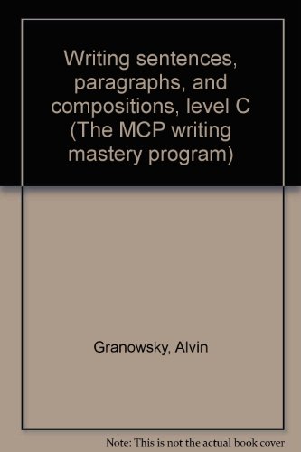 Writing sentences, paragraphs, and compositions, level C (The MCP writing mastery program)