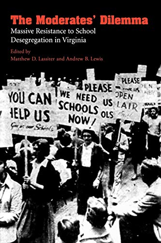 Book Cover The Moderates' Dilemma: Massive Resistance to School Desegregation in Virginia
