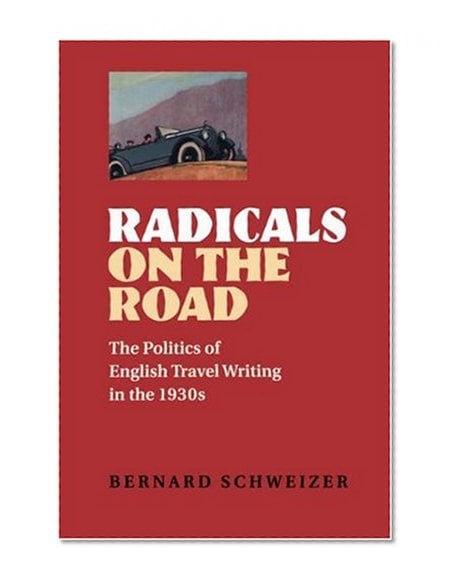 Book Cover Radicals on the Road: The Politics of English Travel Writing in the 1930s