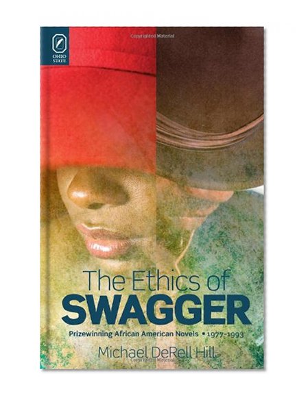 The Ethics of Swagger: Prizewinning African American Novels, 1977-1993
