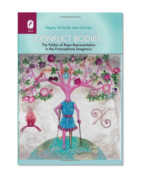 Conflict Bodies: The Politics of Rape Representation in the Francophone Imaginary (Transoceanic Series)
