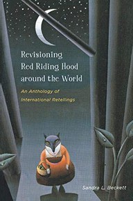 Revisioning Red Riding Hood around the World: An Anthology of International Retellings (Series in Fairy-Tale Studies)