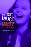The Last Laugh: Strange Humors of Cinema (Contemporary Approaches to Film and Media)