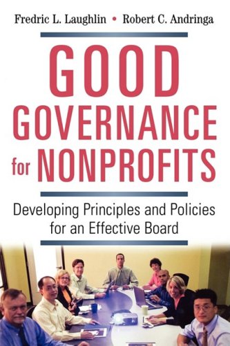 Good Governance for Nonprofits: Developing Principles and Policies for an Effective Board