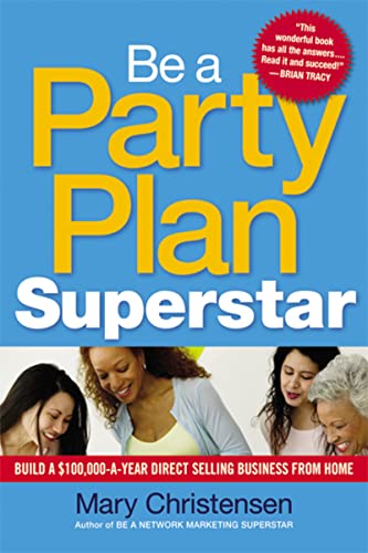 Book Cover Be a Party Plan Superstar: Build a $100,000-a-Year Direct Selling Business from Home