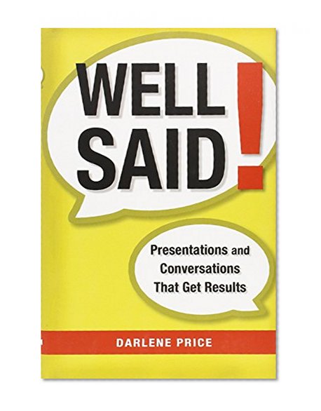 Book Cover Well Said!: Presentations and Conversations That Get Results