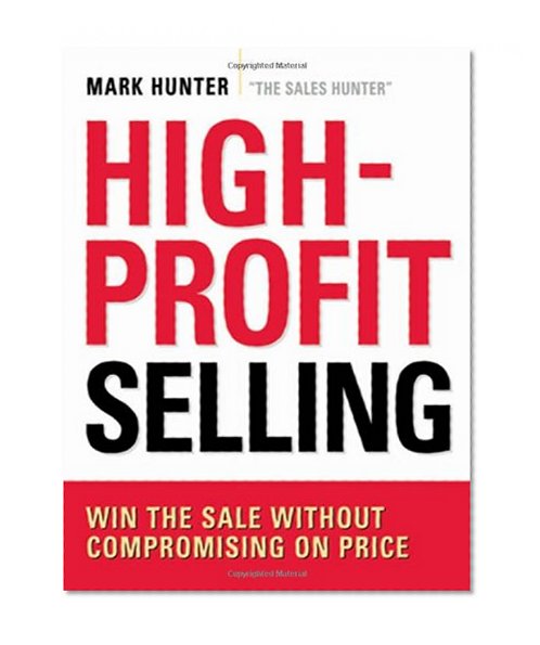 Book Cover High-Profit Selling: Win the Sale Without Compromising on Price