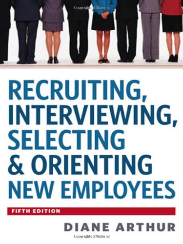 Recruiting, Interviewing, Selecting & Orienting New Employees (Recruiting, Interviewing, Selecting and Orienting New Employees)
