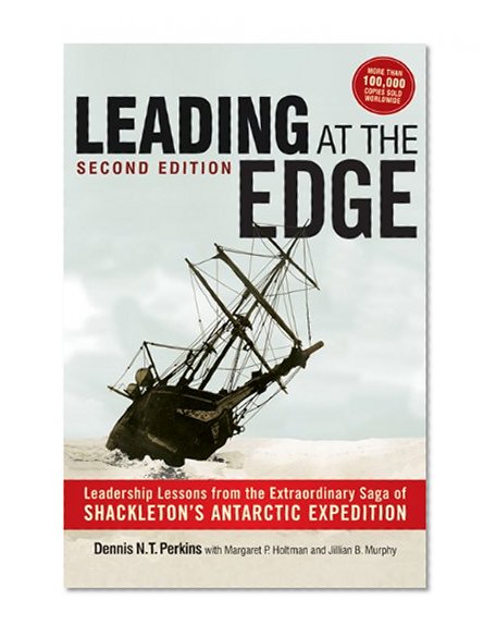 Book Cover Leading at The Edge: Leadership Lessons from the Extraordinary Saga of Shackleton's Antarctic Expedition