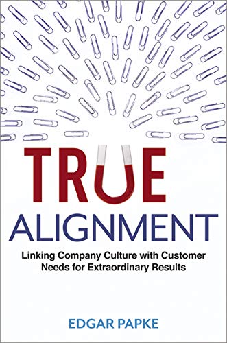 Book Cover True Alignment: Linking Company Culture with Customer Needs for Extraordinary Results