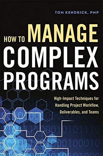 Book Cover How to Manage Complex Programs: High-Impact Techniques for Handling Project Workflow, Deliverables, and Teams