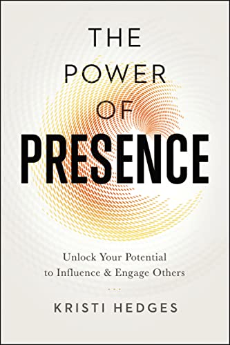 Book Cover The Power of Presence: Unlock Your Potential to Influence and Engage Others