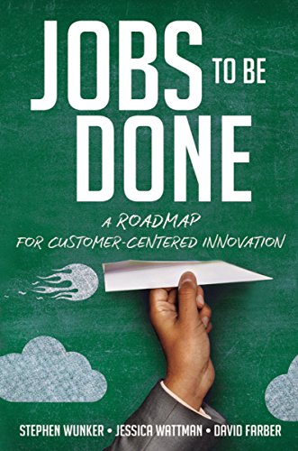 Book Cover Jobs to Be Done: A Roadmap for Customer-Centered Innovation