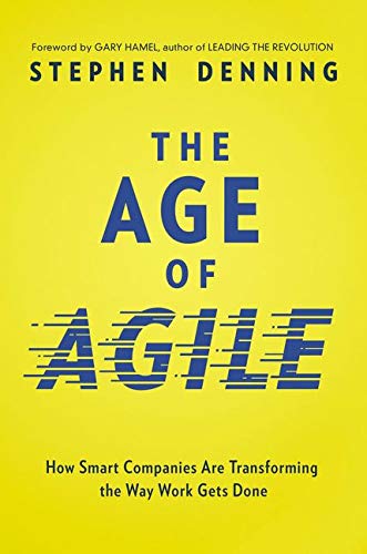 Book Cover The Age of Agile: How Smart Companies Are Transforming the Way Work Gets Done