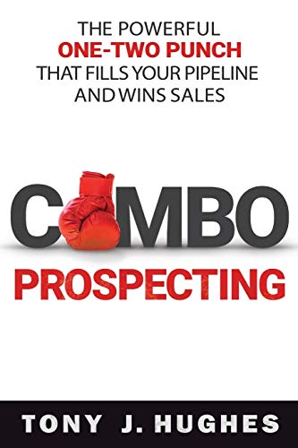 Book Cover a Combo Prospecting: The Powerful One-Two Punch That Fills Your Pipeline and Wins Sales
