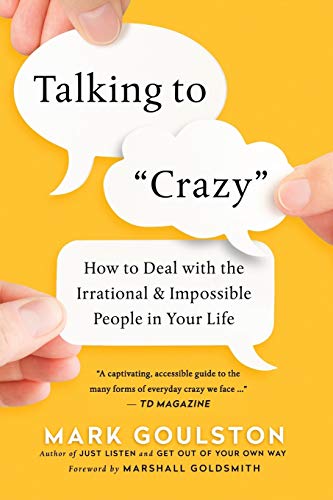 Book Cover Talking to 'Crazy': How to Deal with the Irrational and Impossible People in Your Life