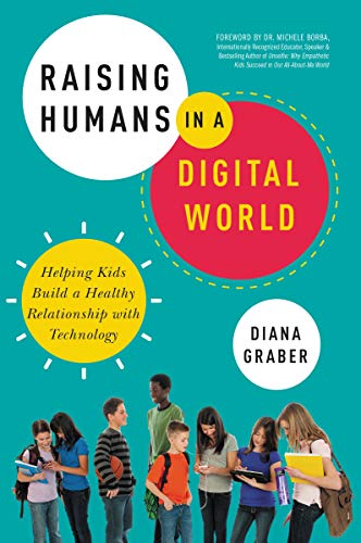 Book Cover Raising Humans in a Digital World: Helping Kids Build a Healthy Relationship with Technology