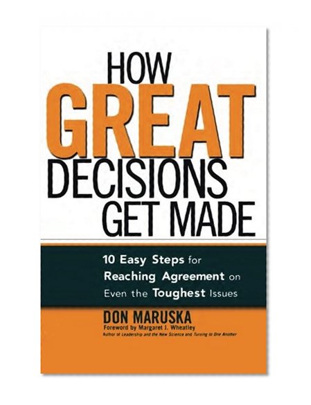 Book Cover How Great Decisions Get Made: 10 Easy Steps for Reaching Agreement  on Even the Toughest Issues