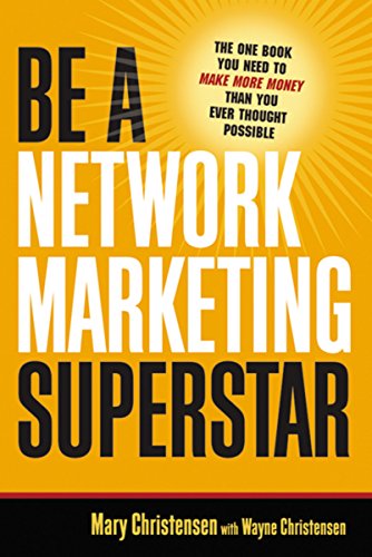 Book Cover Be a Network Marketing Superstar: The One Book You Need to Make More Money Than You Ever Thought Possible