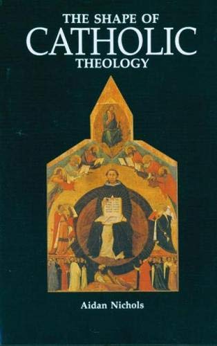 Book Cover The Shape of Catholic Theology: An Introduction to Its Sources, Principles, and History