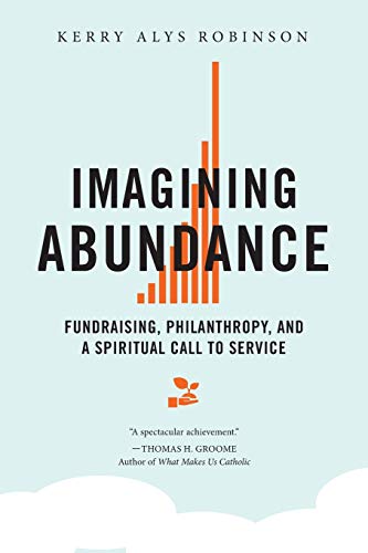 Book Cover Imagining Abundance: Fundraising, Philanthropy, and a Spiritual Call to Service