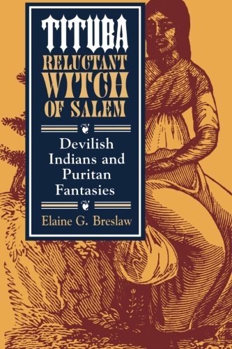 Book Cover Tituba, Reluctant Witch of Salem: Devilish Indians and Puritan Fantasies (American Social Experience Series)