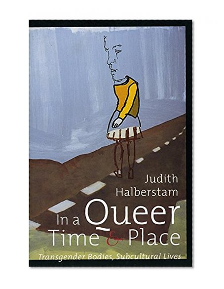Book Cover In a Queer Time and Place: Transgender Bodies, Subcultural Lives (Sexual Cultures)