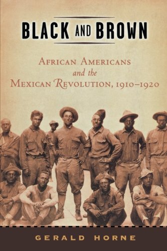Black and Brown: African Americans and the Mexican Revolution, 1910-1920 (American History and Culture)