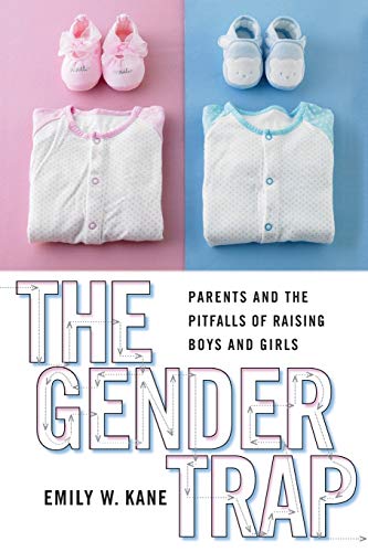Book Cover The Gender Trap: Parents and the Pitfalls of Raising Boys and Girls