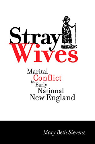 Stray Wives: Marital Conflict in Early National New England