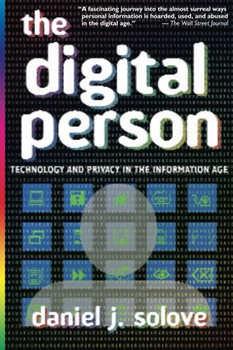 The Digital Person: Technology and Privacy in the Information Age