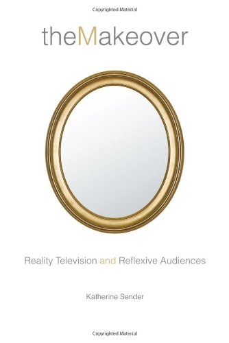 The Makeover: Reality Television and Reflexive Audiences (Critical Cultural Communication)