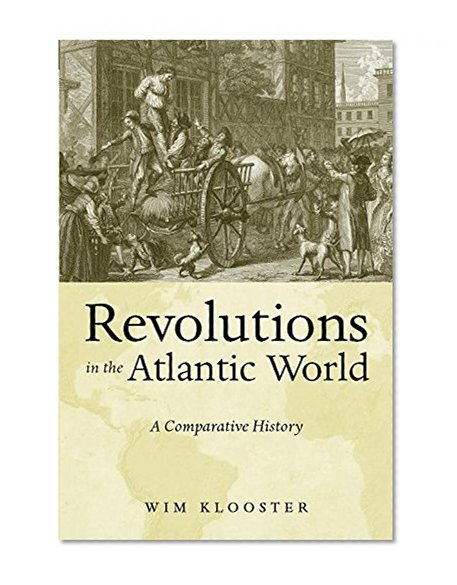 Revolutions in the Atlantic World: A Comparative History