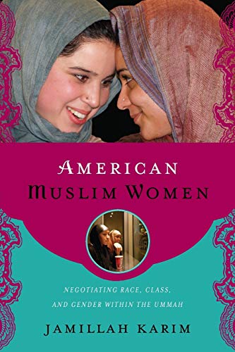Book Cover American Muslim Women: Negotiating Race, Class, and Gender within the Ummah (Religion, Race, and Ethnicity)