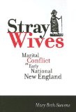Stray Wives: Marital Conflict in Early National New England
