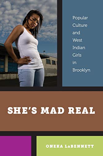 Book Cover Sheâ€™s Mad Real: Popular Culture and West Indian Girls in Brooklyn